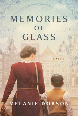 Memories of Glass by Dobson, Melanie