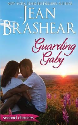 Guarding Gaby: A Second Chance Romance by Brashear, Jean