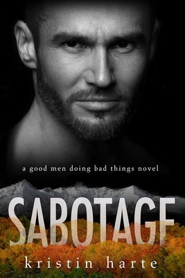 Sabotage: A Good Men Doing Bad Things Novel by Harte, Kristin