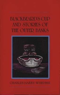 Blackbeard's Cup and Other Stories of the Outer Banks by Whedbee, Charles Harry