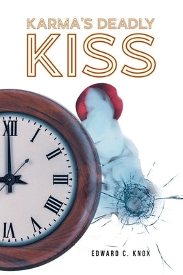 Karma's Deadly Kiss by Knox, Edward C.