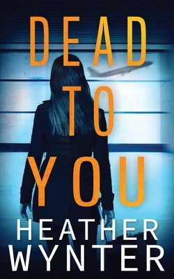 Dead To You by Wynter, Heather