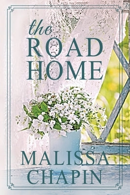 The Road Home by Chapin, Malissa