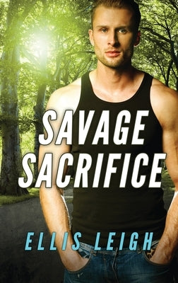 Savage Sacrifice: A Dire Wolves Mission by Leigh, Ellis