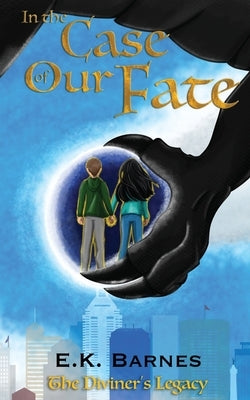 In the Case of Our Fate by Barnes, E. K.