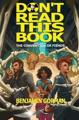 Don't Read This Book: The Convention of Fiends, Book 1 by Gorman, Benjamin