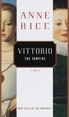 Vittorio, the Vampire by Rice, Anne