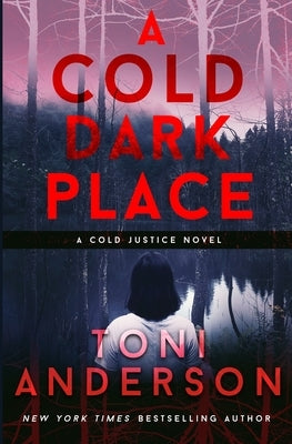 A Cold Dark Place: FBI Romantic Mystery and Suspense by Anderson, Toni