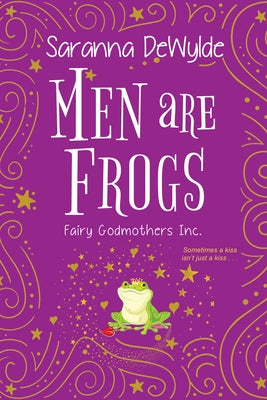 Men Are Frogs: A Magical Romance with Humor and Heart by Dewylde, Saranna