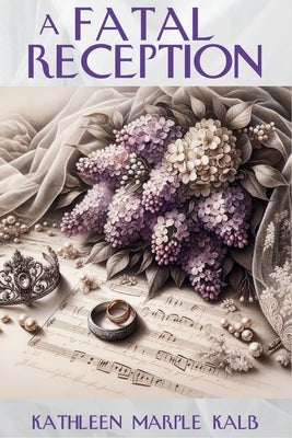 A Fatal Reception: An Ella Shane Mystery by Kalb, Kathleen Maple