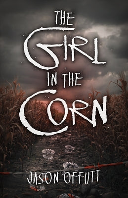 The Girl in the Corn: Volume 1 by Offutt, Jason