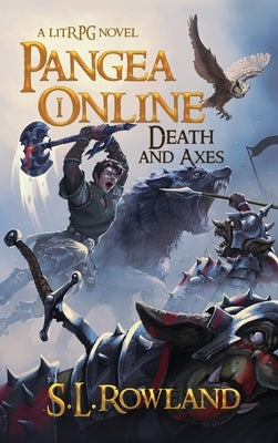 Pangea Online: Death and Axes: A LitRPG Novel by Rowland, S. L.