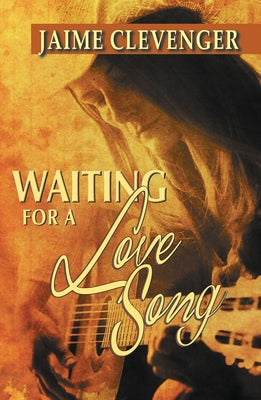 Waiting for a Love Song by Clevenger, Jaime