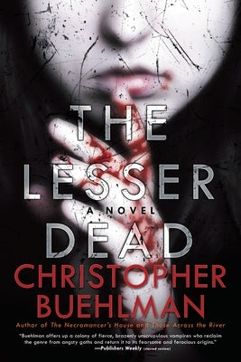 The Lesser Dead by Buehlman, Christopher