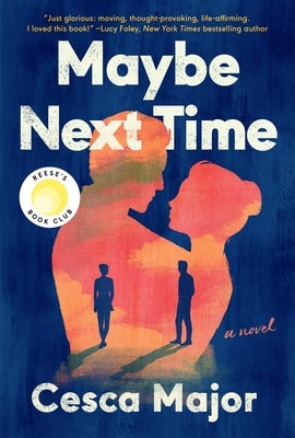 Maybe Next Time: A Reese Witherspoon Book Club Pick by Major, Cesca