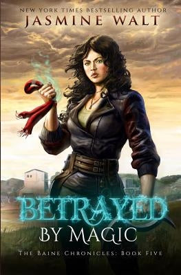 Betrayed By Magic by Walt, Jasmine