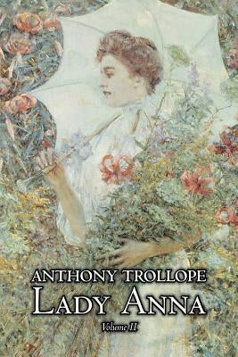 Lady Anna, Vol. II of II by Anthony Trollope, Fiction, Literary by Trollope, Anthony