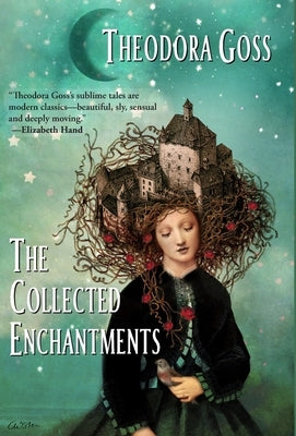 The Collected Enchantments by Goss, Theodora