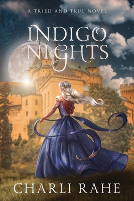 Indigo Nights: A Tried & True Novel by Rahe