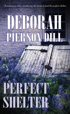 Perfect Shelter: Volume 1 by Dill, Deborah Pierson