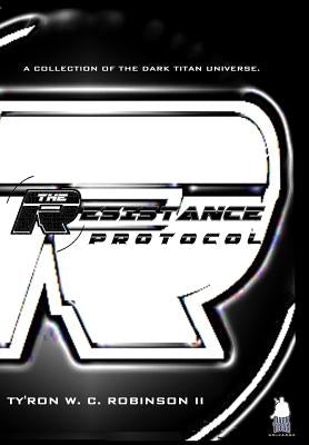 The Resistance Protocol by Robinson, Ty'ron W. C., II