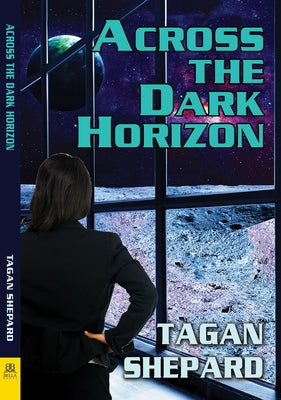 Across the Dark Horizon by Shepard, Tagan