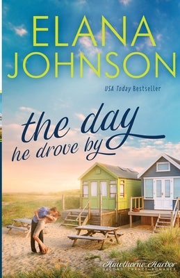 The Day He Drove By: Sweet Contemporary Romance by Johnson, Elana