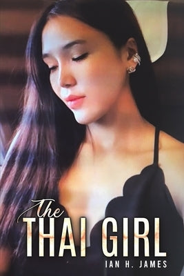 The Thai Girl by James, Ian H.