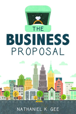 The Business Proposal by Gee, Nathaniel