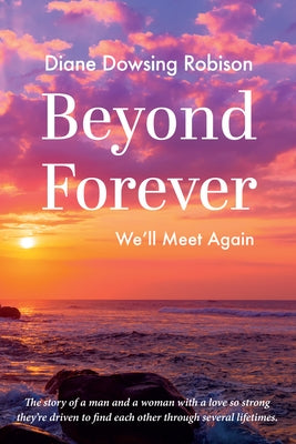 Beyond Forever by Robison, Diane Dowsing