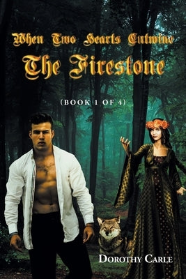 When Two Hearts Entwine The Firestone: (Book 1 of 4) by Carle, Dorothy