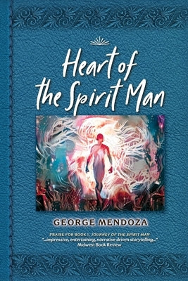 Heart of the Spirit Man by Mendoza, George