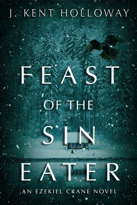 Feast of the Sin Eater by Holloway, J. Kent