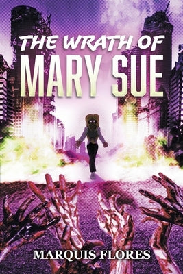 The Wrath of Mary Sue by Flores, Marquis