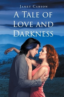 A Tale of Love and Darkness by Carson, Janet