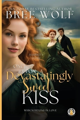 Once Upon a Devastatingly Sweet Kiss by Wolf, Bree