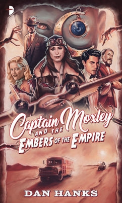 Captain Moxley and the Embers of the Empire by Hanks, Dan