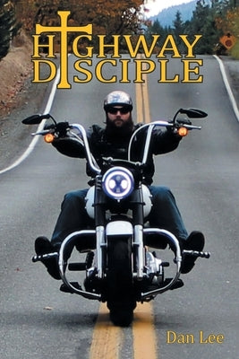 Highway Disciple by Lee, Dan