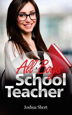 Romance Stories: All Boys School Teacher by Short, Joshua