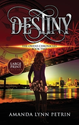 Destiny (Large Print Edition): The Owens Chronicles Book Two by Petrin, Amanda Lynn