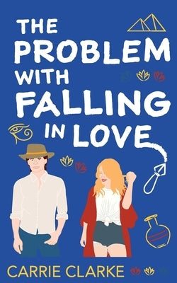 The Problem with Falling in Love by Clarke, Carrie