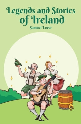 Legends and Stories of Ireland by Lover, Samuel