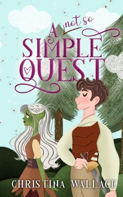 A (Not So) Simple Quest by Wallace, Christina