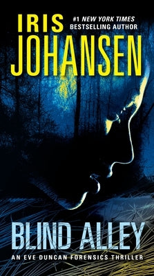 Blind Alley: An Eve Duncan Forensics Thriller by Johansen, Iris