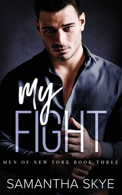 My Fight: An Opposites Attract, Single Mom, Mafia Romance by Skye, Samantha