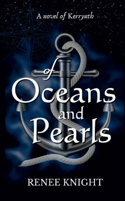 Of Oceans and Pearls: A Novel of Kerrynth by Knight, Renee