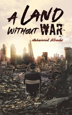 A Land Without War by Alkaabi, Mohammed