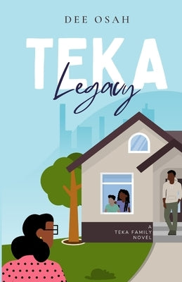 Teka Legacy: A Teka Family Novel by Osah, Dee