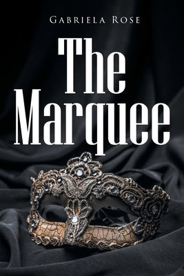 The Marquee by Rose, Gabriela