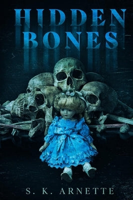 Hidden Bones by Arnette, S. K.